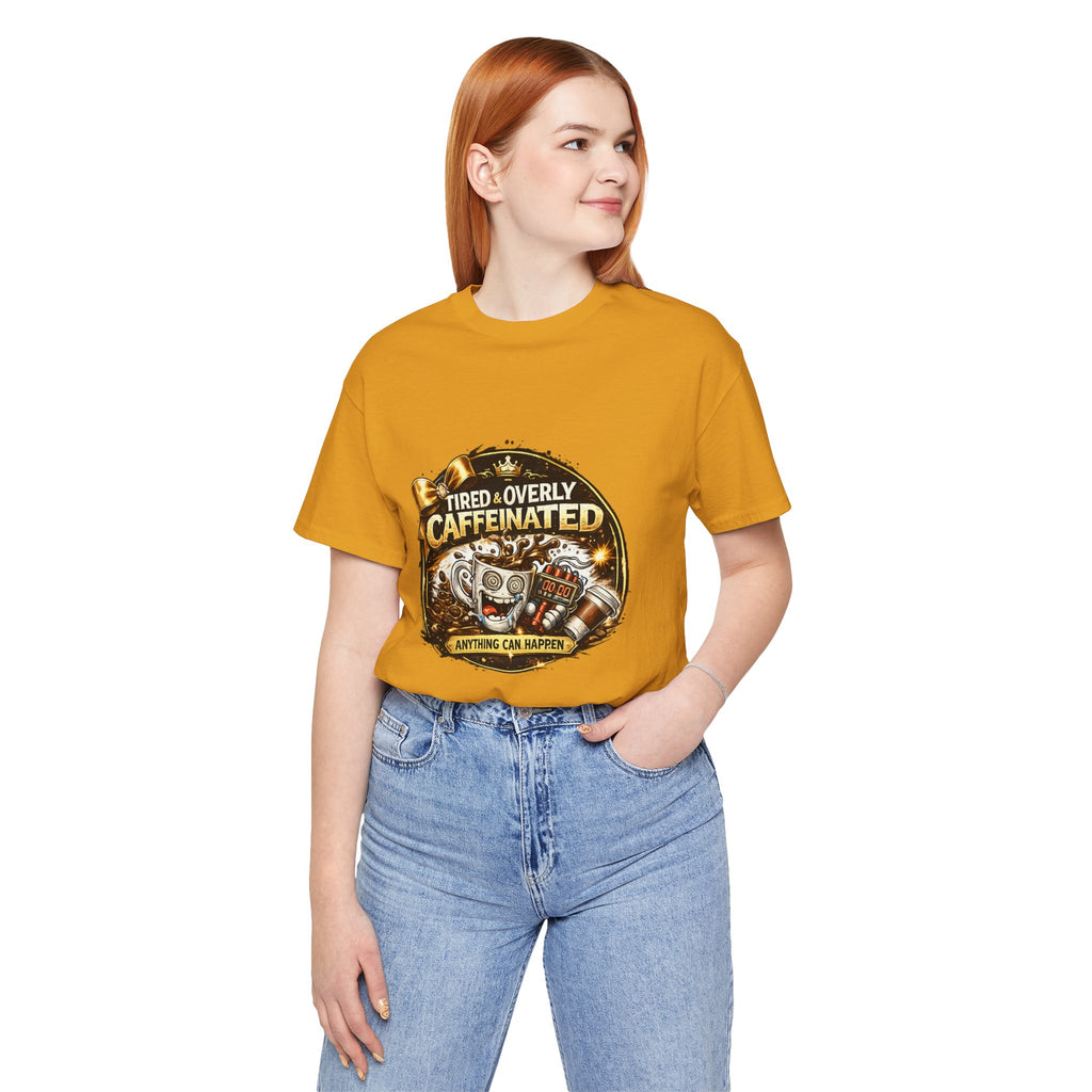 "Tired & Overly Caffeinated: Anything Can Happen" Coffee Graphic Tee