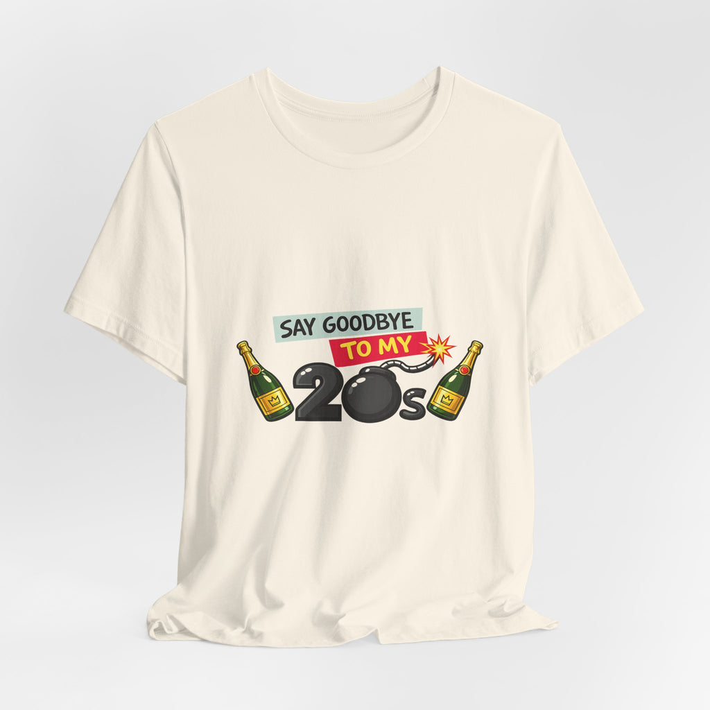 Say Goodbye to My 20s T-Shirt — 20s Birthday Party Tee