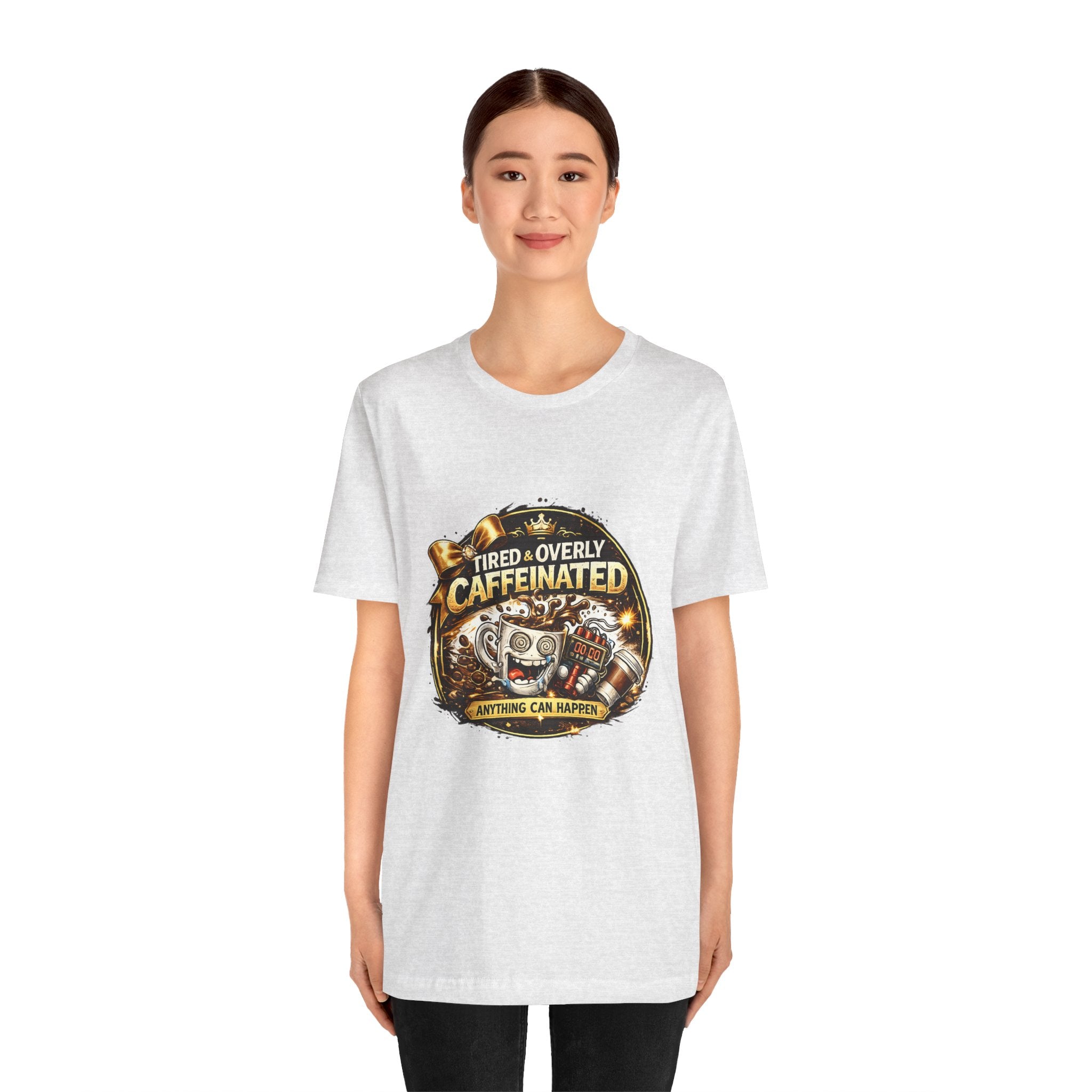 "Tired & Overly Caffeinated: Anything Can Happen" Coffee Graphic Tee