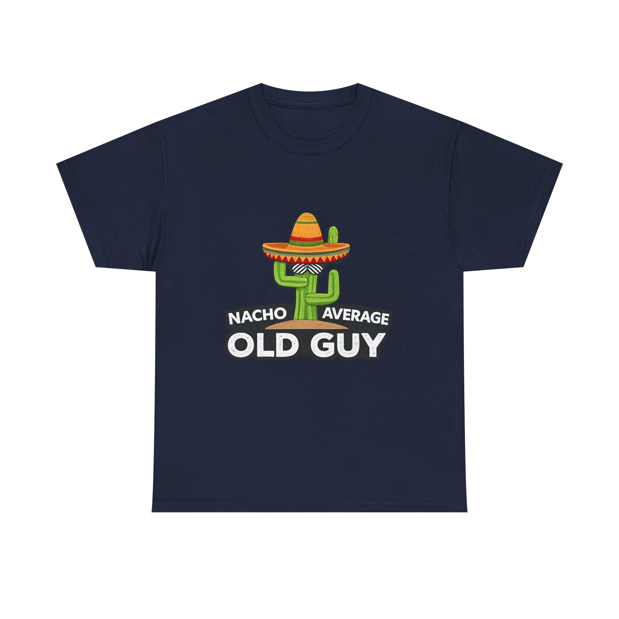Old Guy T-Shirt – "Nacho Average" Cactus  Tee