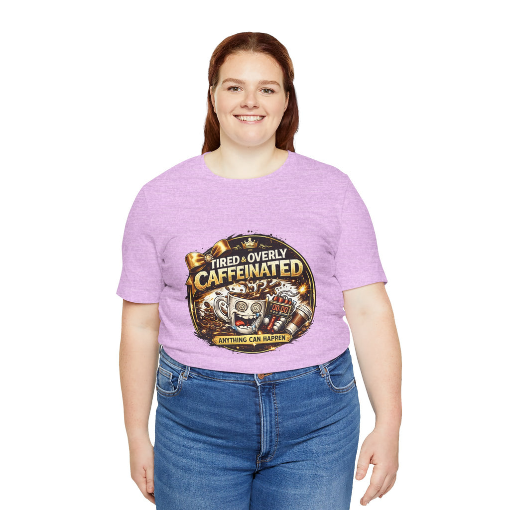 "Tired & Overly Caffeinated: Anything Can Happen" Coffee Graphic Tee