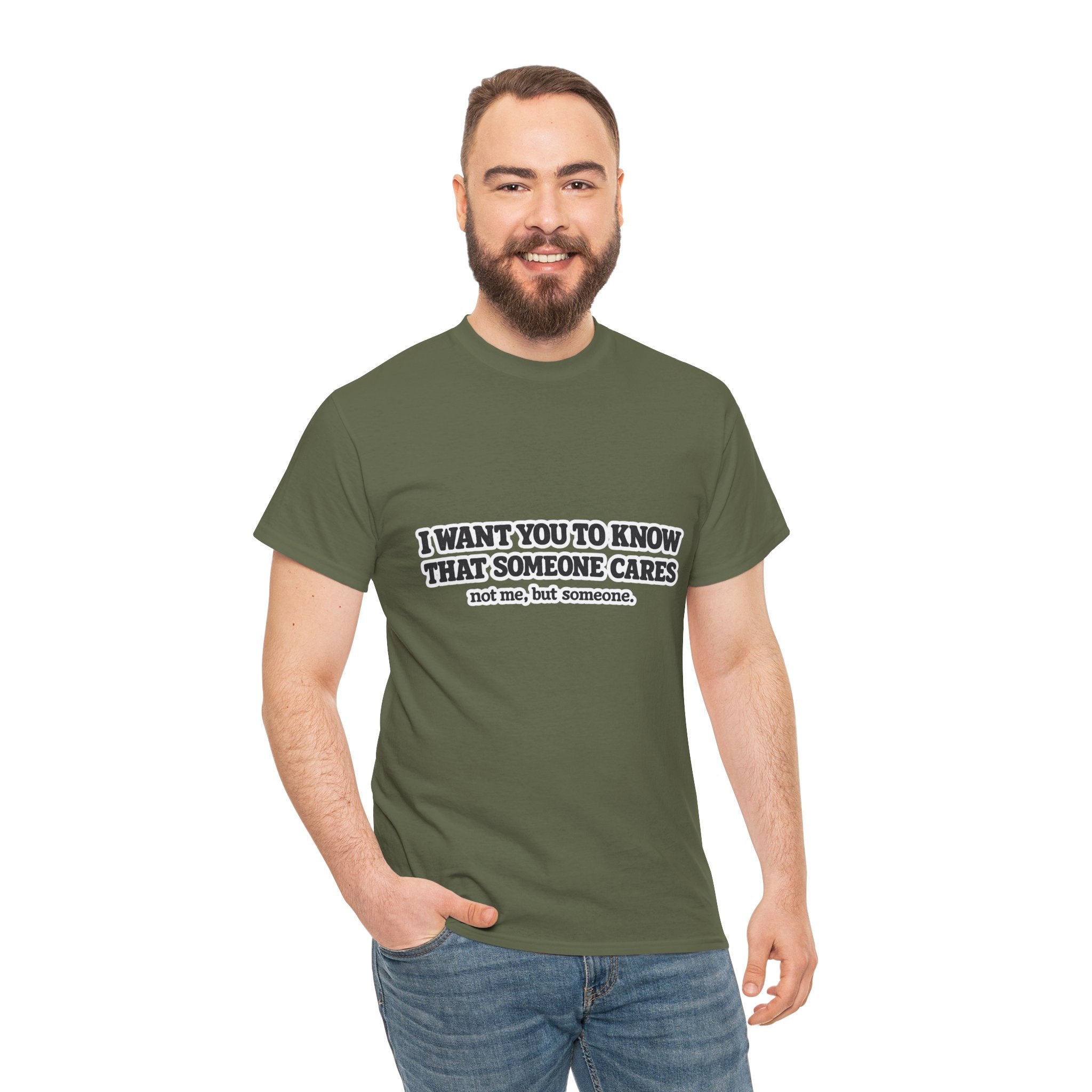 I Want You To Know That Someone Cares Tee — Compassion Message T-Shirt