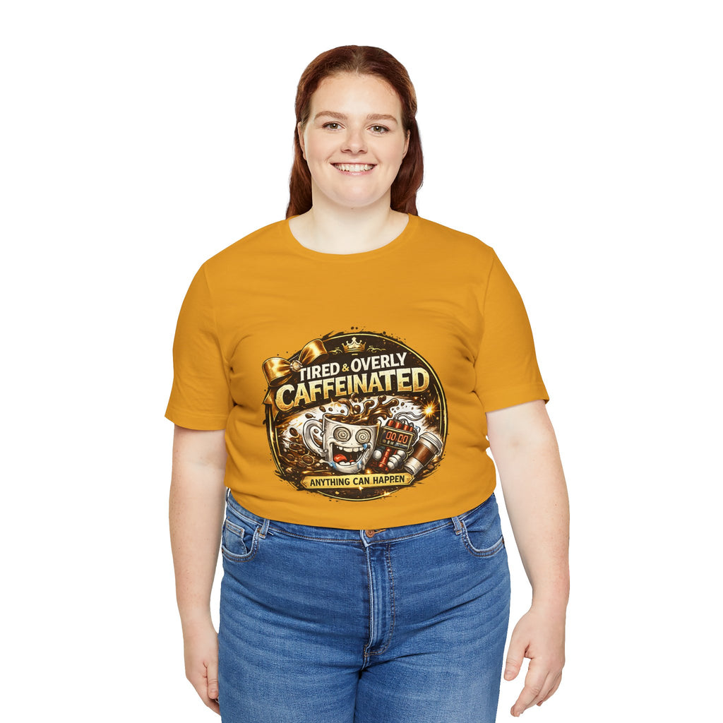 "Tired & Overly Caffeinated: Anything Can Happen" Coffee Graphic Tee