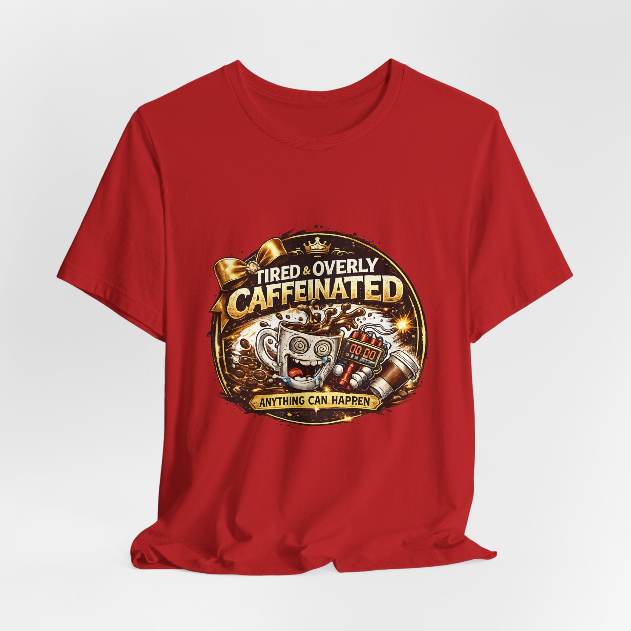 "Tired & Overly Caffeinated: Anything Can Happen" Coffee Graphic Tee