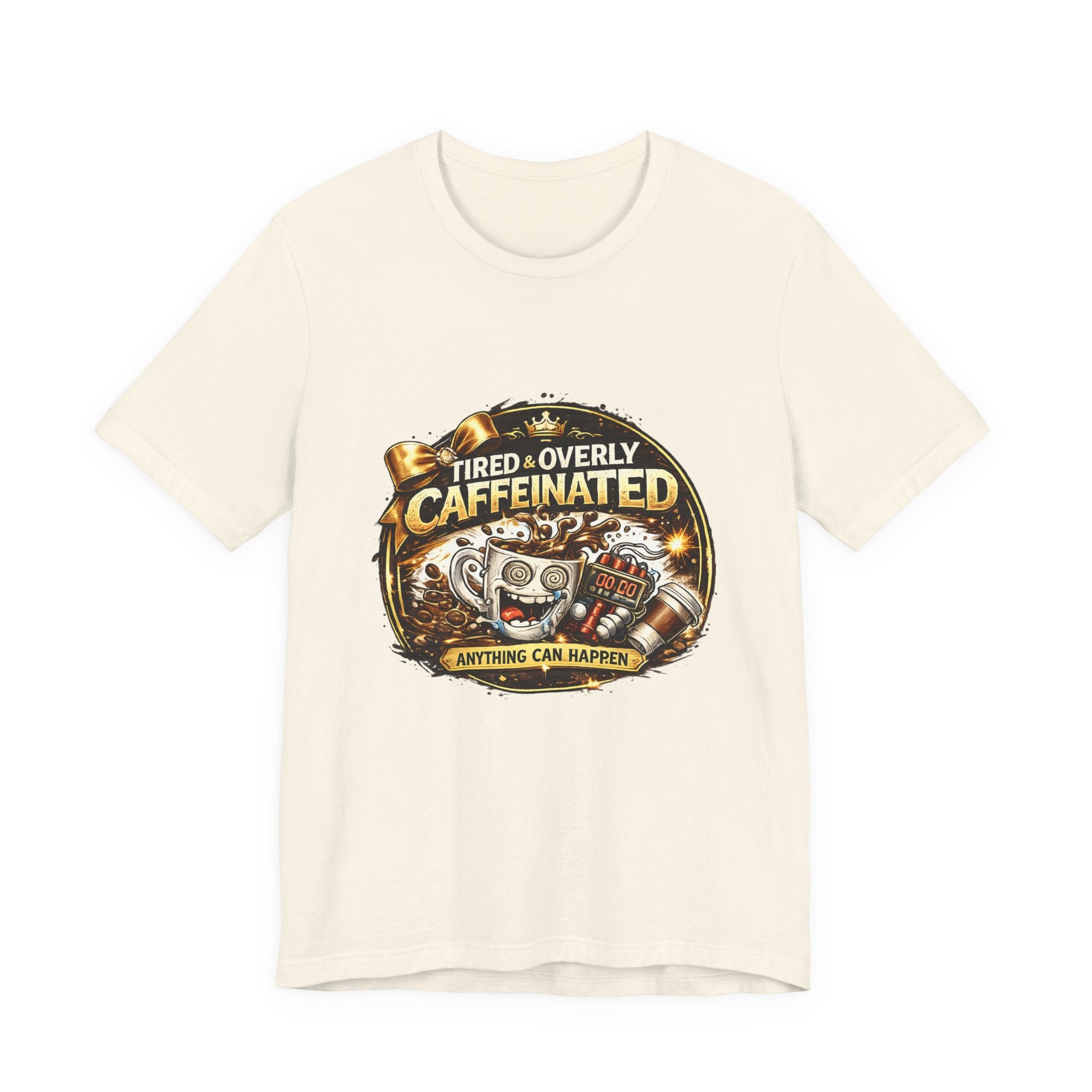 "Tired & Overly Caffeinated: Anything Can Happen" Coffee Graphic Tee
