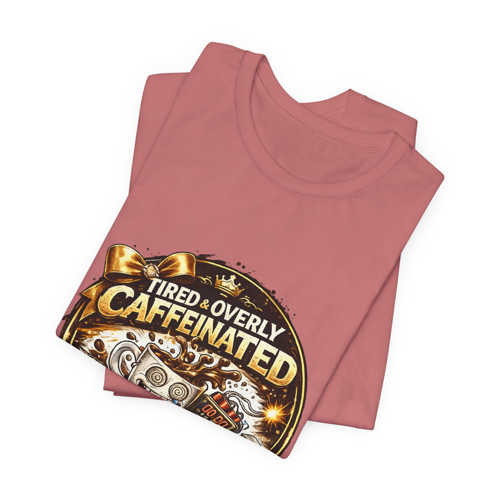 "Tired & Overly Caffeinated: Anything Can Happen" Coffee Graphic Tee