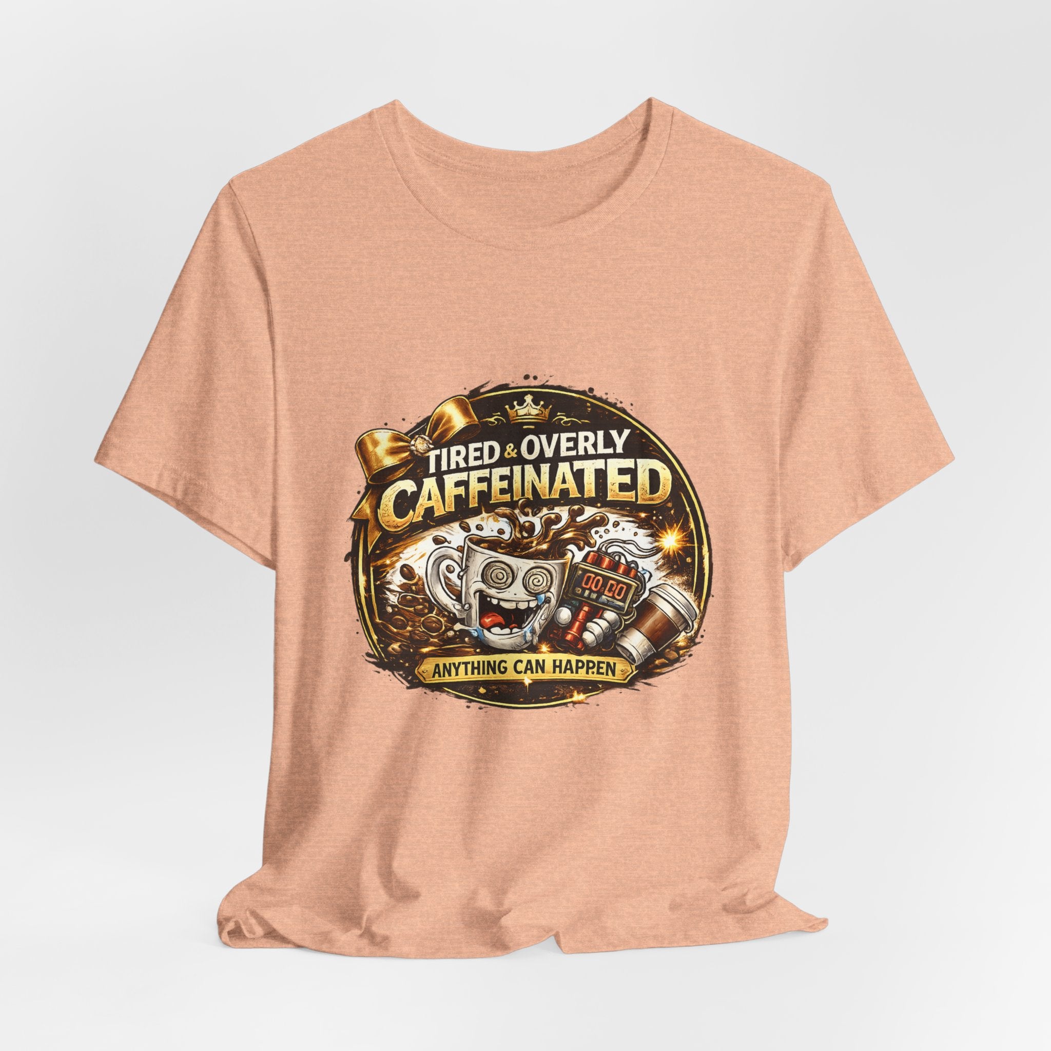 "Tired & Overly Caffeinated: Anything Can Happen" Coffee Graphic Tee
