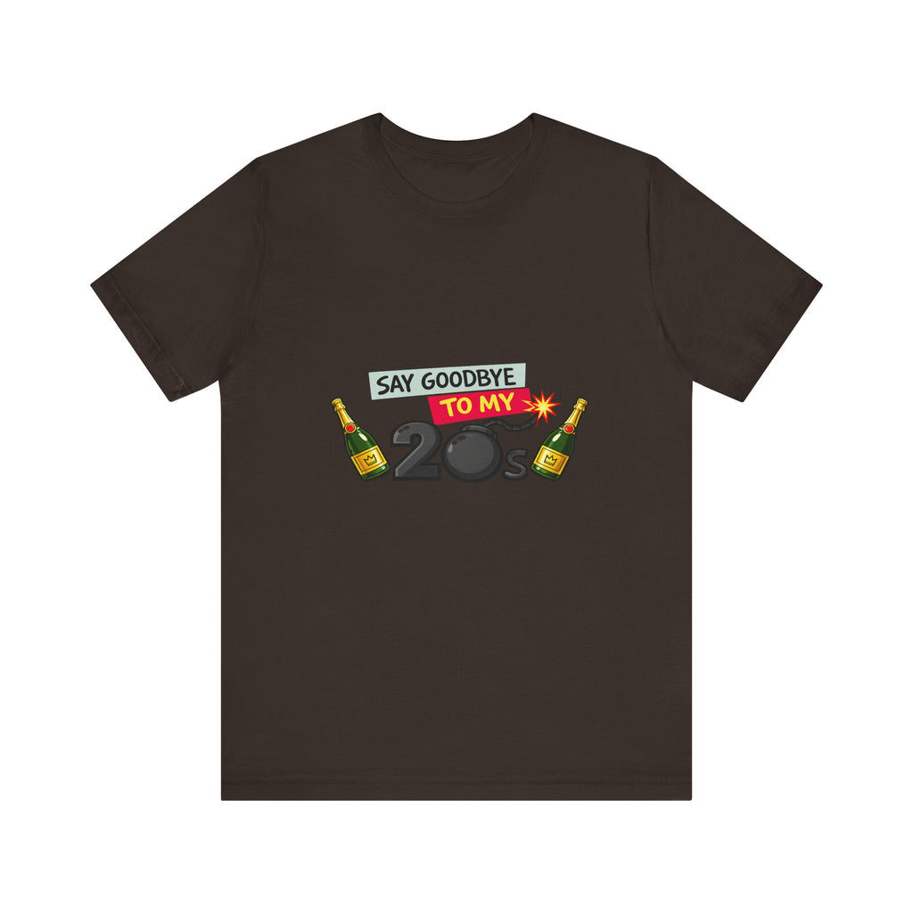 Say Goodbye to My 20s T-Shirt — 20s Birthday Party Tee