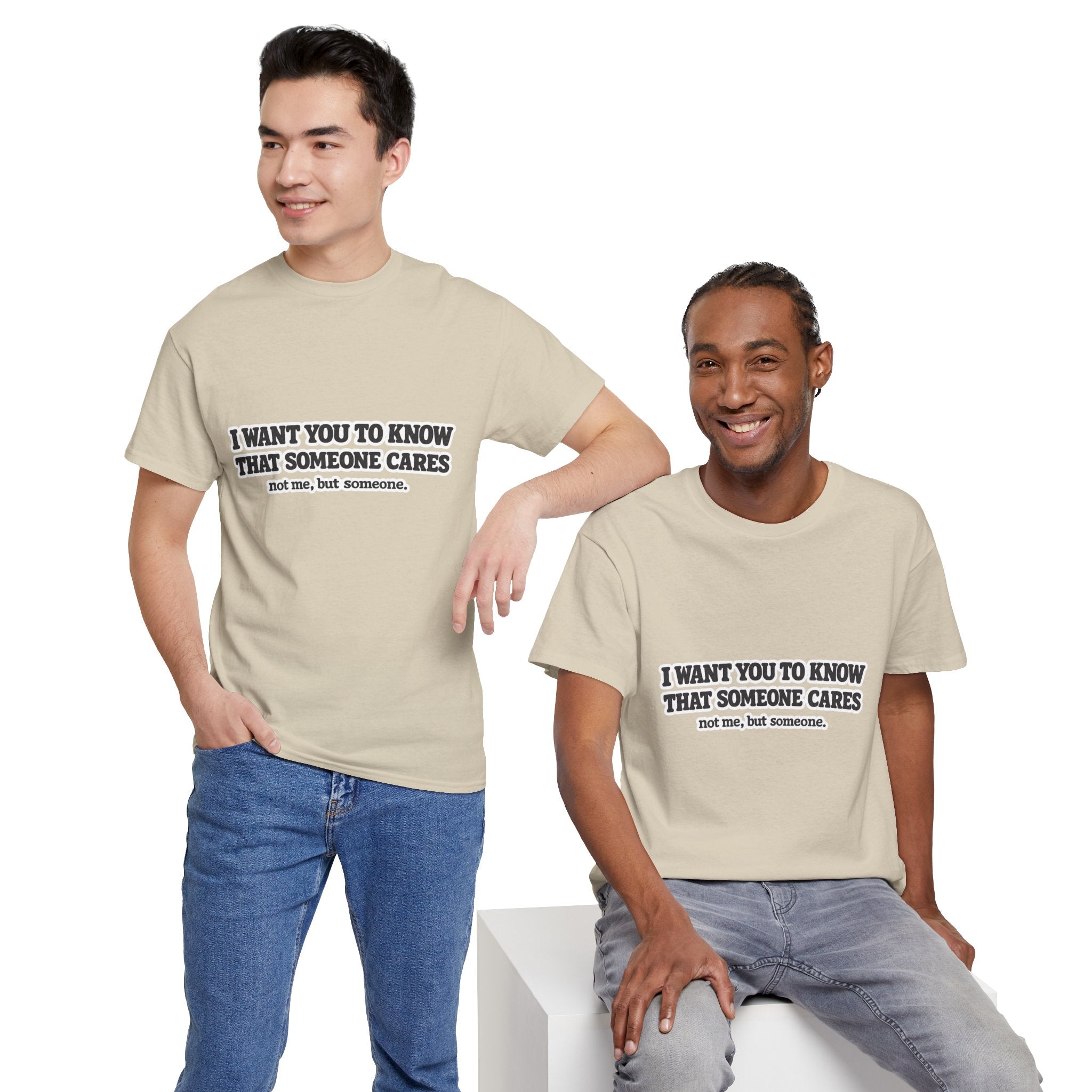 I Want You To Know That Someone Cares Tee — Compassion Message T-Shirt
