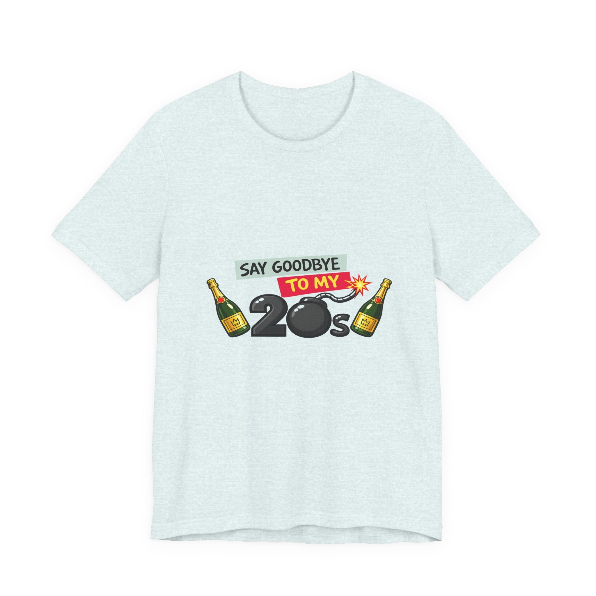 Say Goodbye to My 20s T-Shirt — 20s Birthday Party Tee