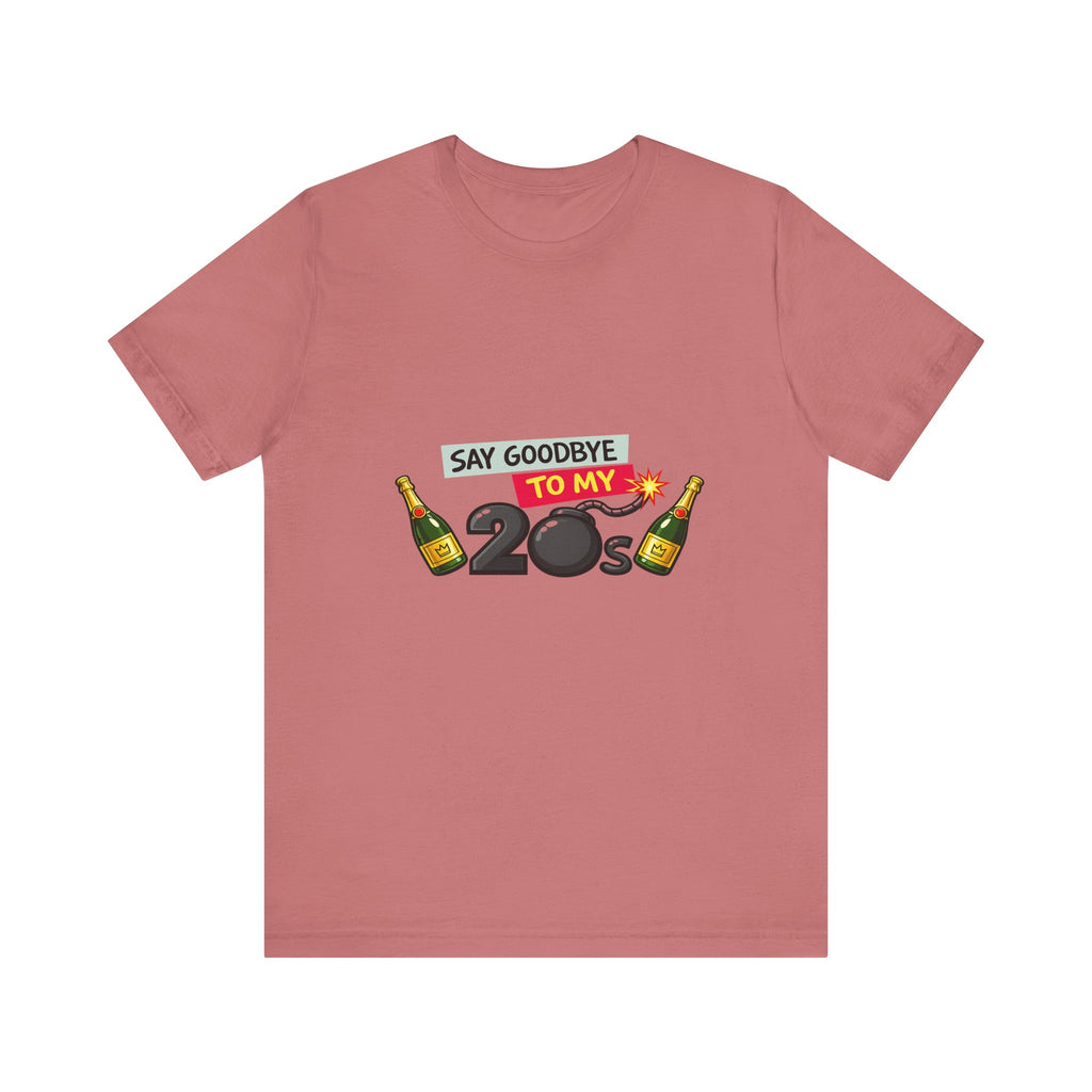 Say Goodbye to My 20s T-Shirt — 20s Birthday Party Tee