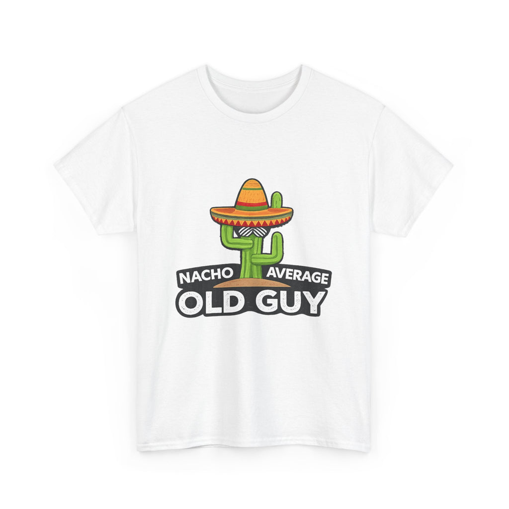 Old Guy T-Shirt – "Nacho Average" Cactus  Tee