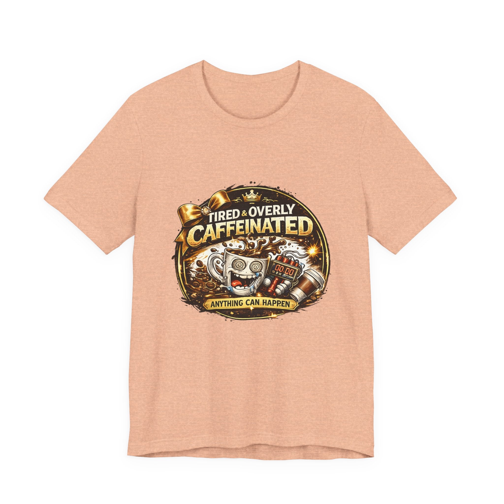 "Tired & Overly Caffeinated: Anything Can Happen" Coffee Graphic Tee
