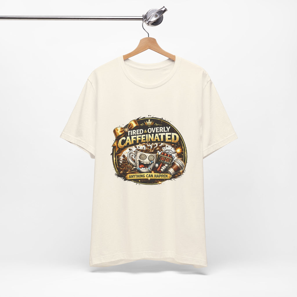 "Tired & Overly Caffeinated: Anything Can Happen" Coffee Graphic Tee