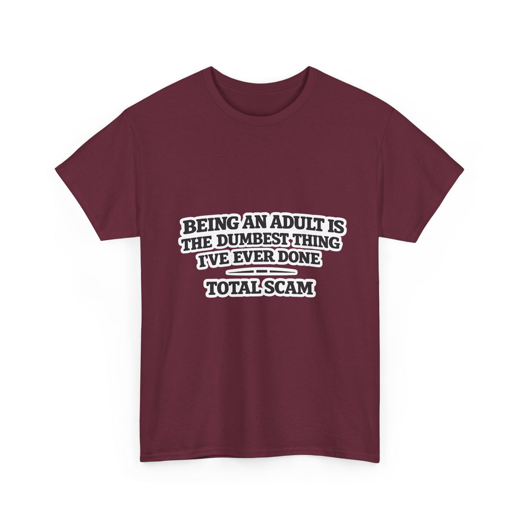 Being An Adult is the Dumbest Thing I've Ever Done Funny Tee Shirt