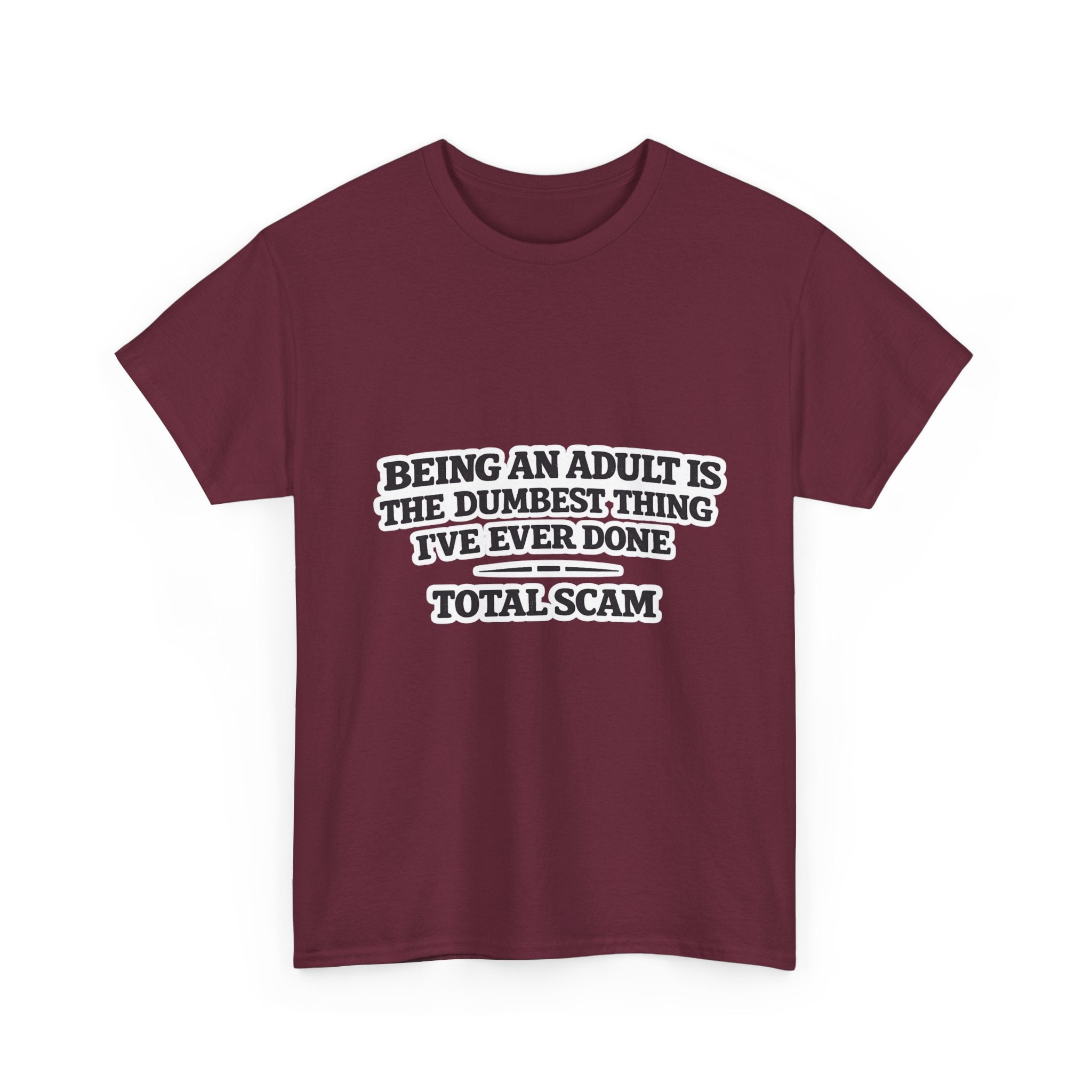 Being An Adult is the Dumbest Thing I've Ever Done Funny Tee Shirt