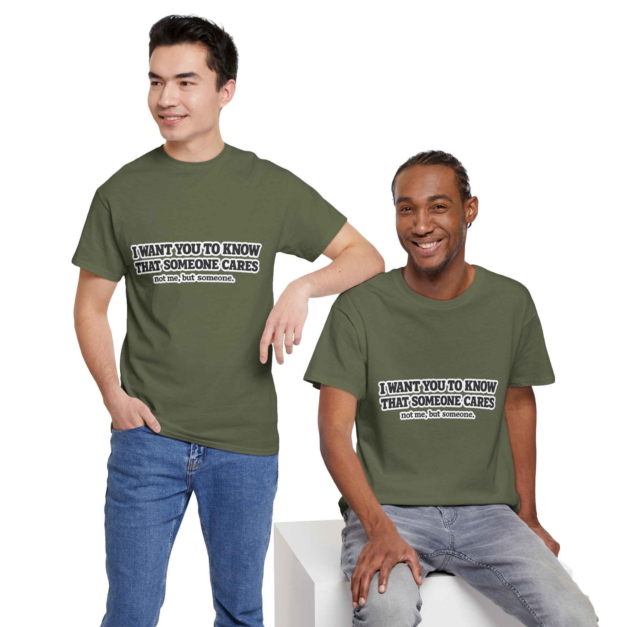 I Want You To Know That Someone Cares Tee — Compassion Message T-Shirt