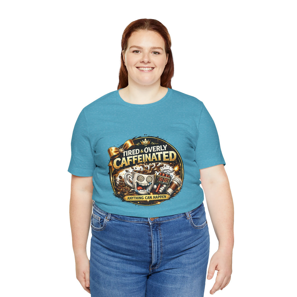 "Tired & Overly Caffeinated: Anything Can Happen" Coffee Graphic Tee