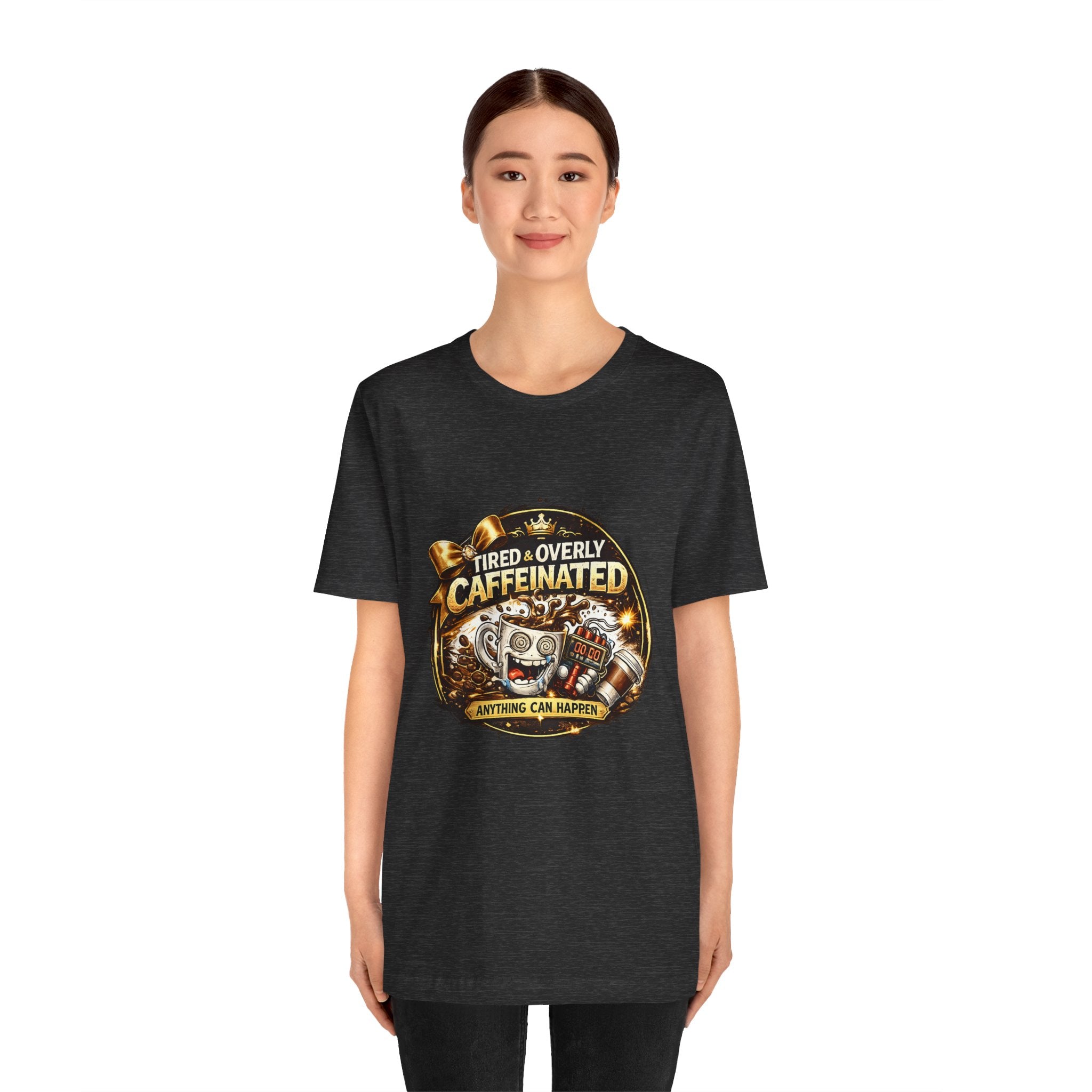 "Tired & Overly Caffeinated: Anything Can Happen" Coffee Graphic Tee
