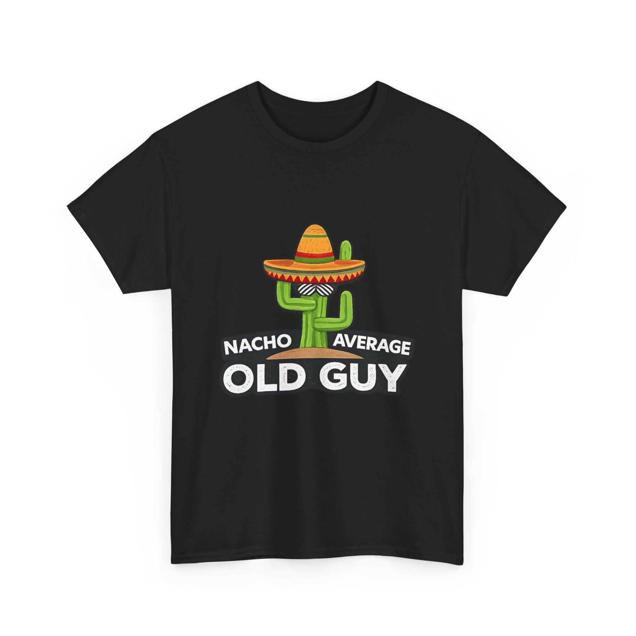 Old Guy T-Shirt – "Nacho Average" Cactus  Tee