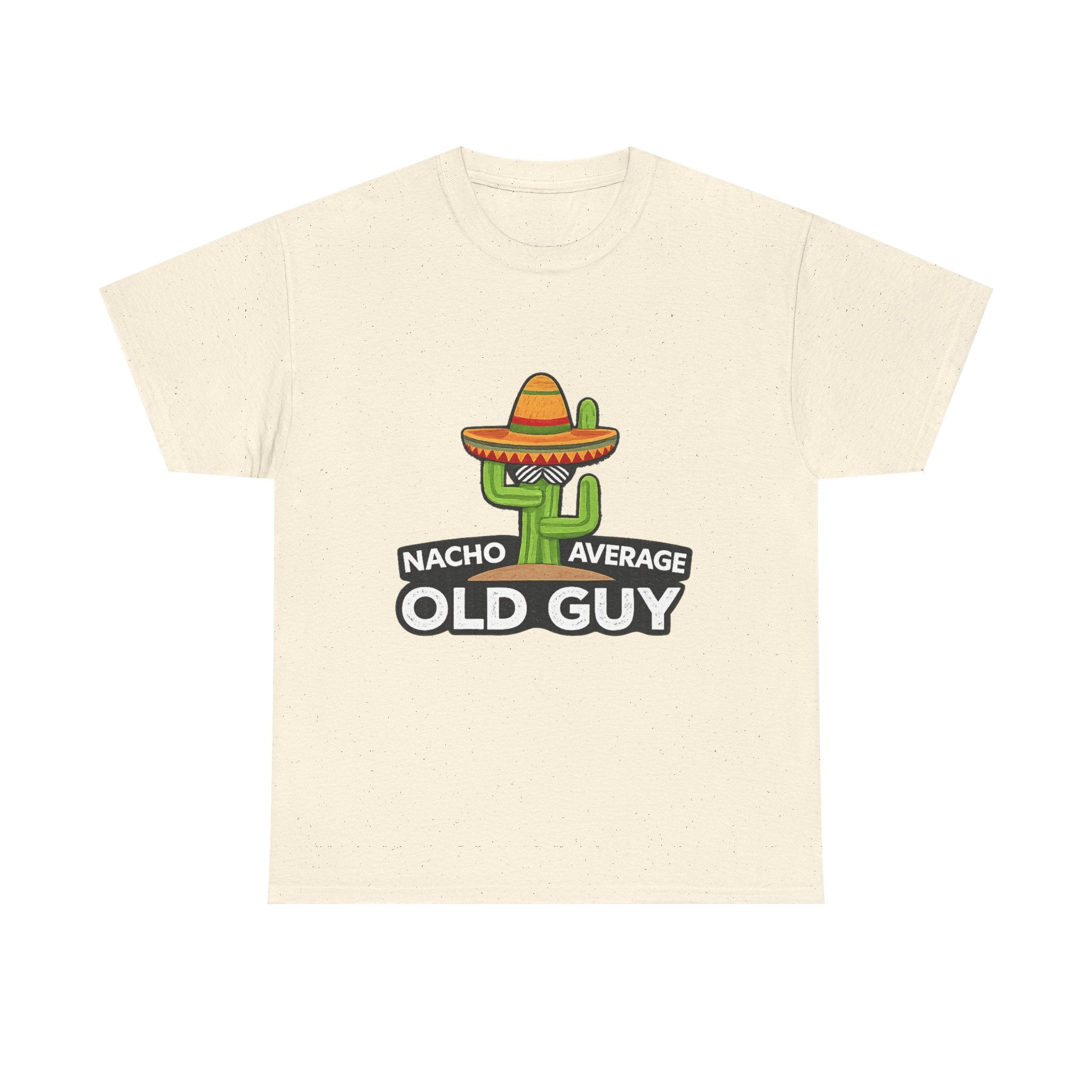 Old Guy T-Shirt – "Nacho Average" Cactus  Tee