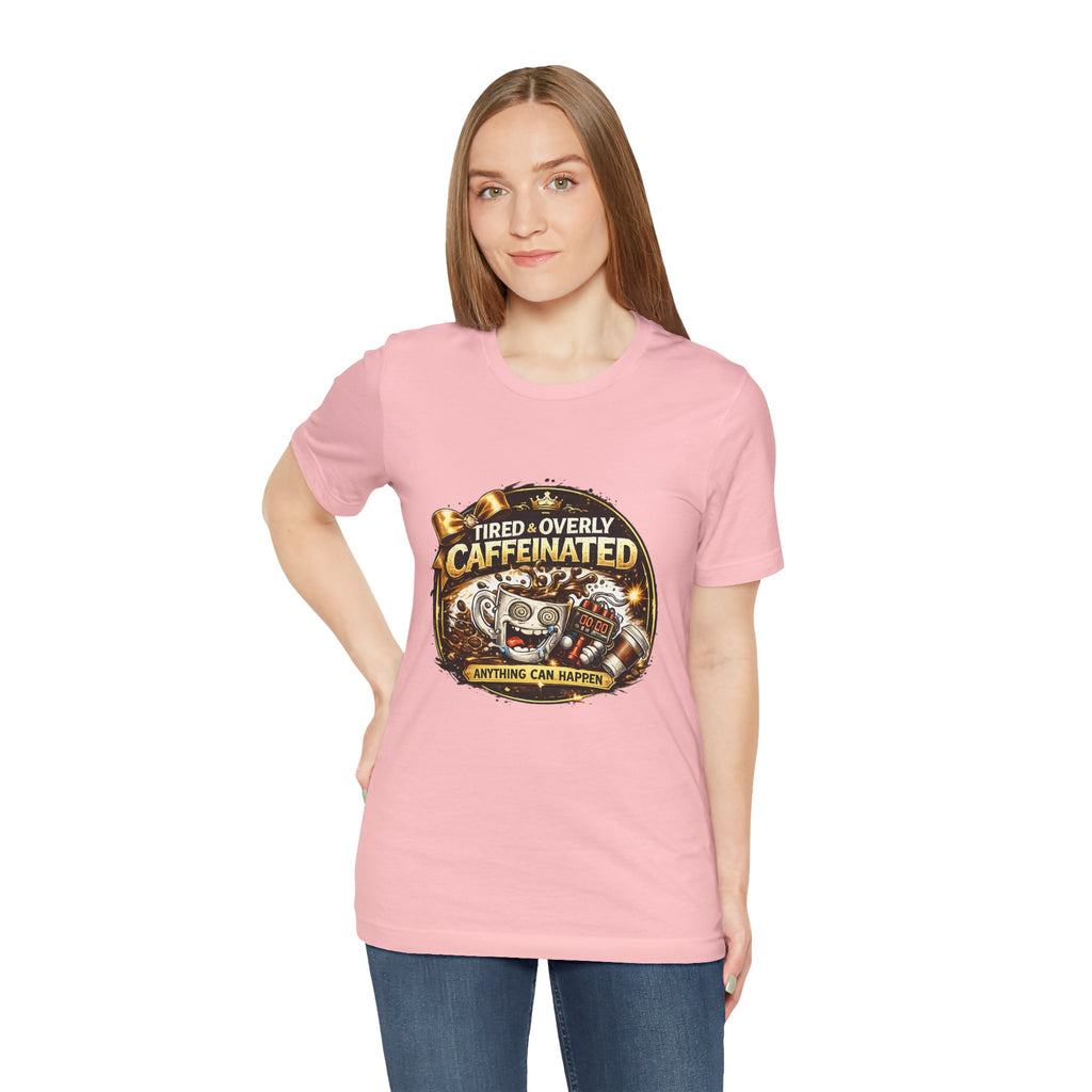 "Tired & Overly Caffeinated: Anything Can Happen" Coffee Graphic Tee