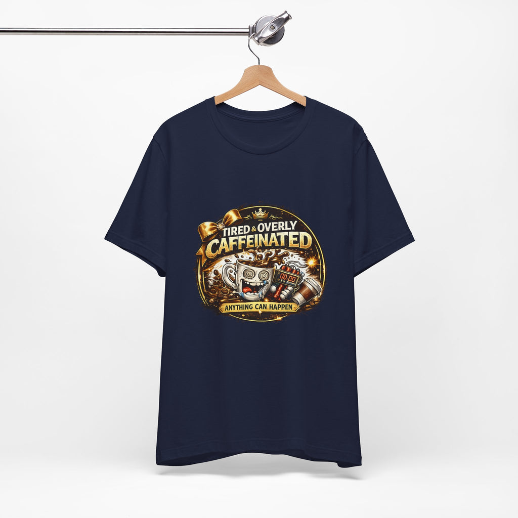 "Tired & Overly Caffeinated: Anything Can Happen" Coffee Graphic Tee