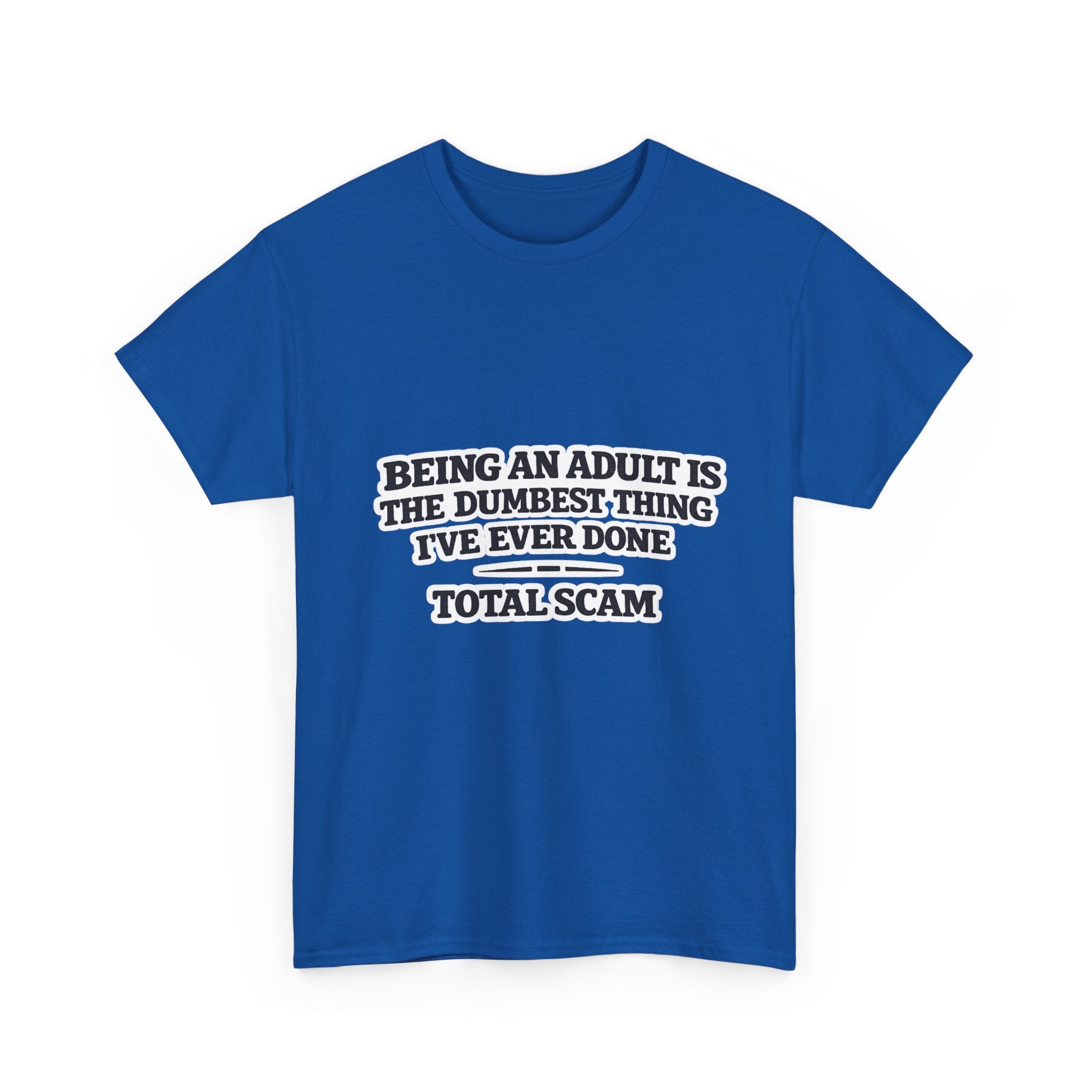 Being An Adult is the Dumbest Thing I've Ever Done Funny Tee Shirt