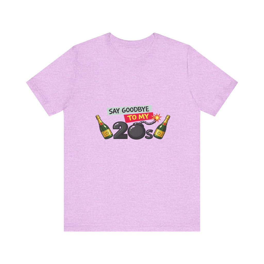 Say Goodbye to My 20s T-Shirt — 20s Birthday Party Tee