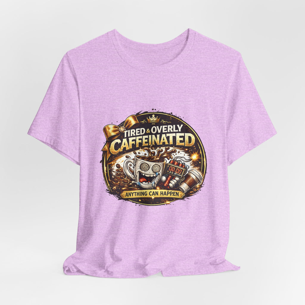 "Tired & Overly Caffeinated: Anything Can Happen" Coffee Graphic Tee