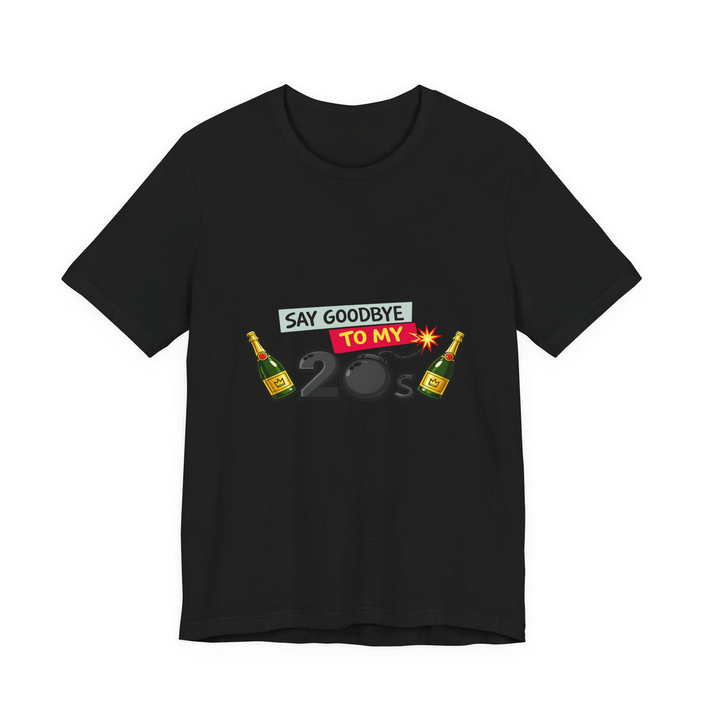 Say Goodbye to My 20s T-Shirt — 20s Birthday Party Tee